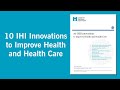 10 ihi innovations to improve health and health care