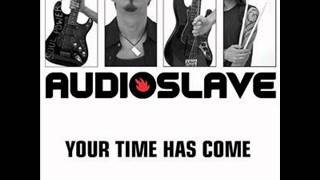 Audioslave - Your Time Has Come