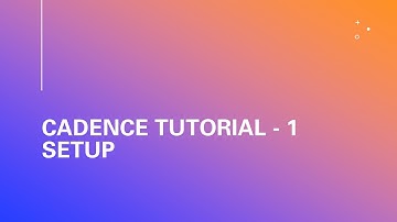 Cadence Tutorial 1 - Setup and Schematic Editing
