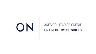 Credit Cycle Shifts with Ares co-Head of Credit CION s Advisor Minute