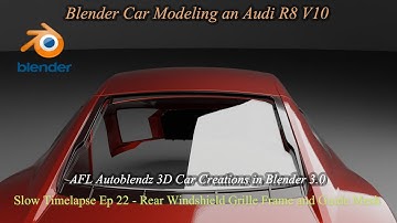 Blender 3.10 Car Model an Audi R8 V10 Slow Time-lapse Ep 22 Rear Windshield Grille Frame and Guide