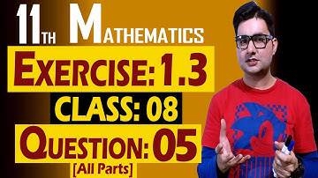 11th Math | Exercise: 1.3 | Class: 08 | Question: 05 (All Parts) | by Syed Bakht