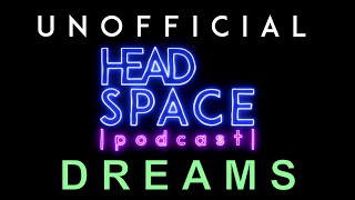 |UNOFFICIAL| Headspace Podcast 2021 Special Dreams Episode