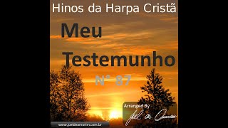 Arranjo do Hino 87 da Harpa Cristã &quot;Meu Testemunho &quot; Arranged By Joel de Amorim