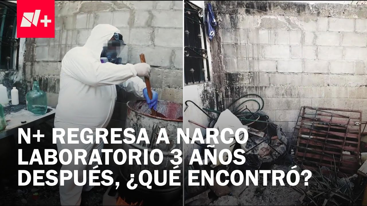 N+ regresa a laboratorio clandestino donde se elaboraba fentanilo. ¿Sigue activo? - En Punto