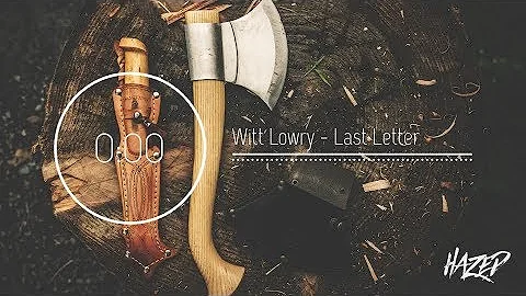 Witt Lowry - Last Letter