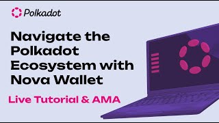 Explore Polkadot with Nova Wallet [Live Tutorial & AMA] | Technical Explainer