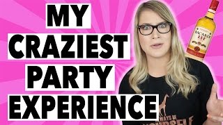 STORYTIME: MY CRAZIEST PARTY EXPERIENCE