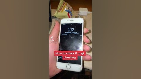 How to check if your girlfriend cheating