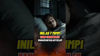 7 MIMPI YANG TIDAK BOLEH DI ABAIKAN #feedshorts #mimpi #islam #shorts