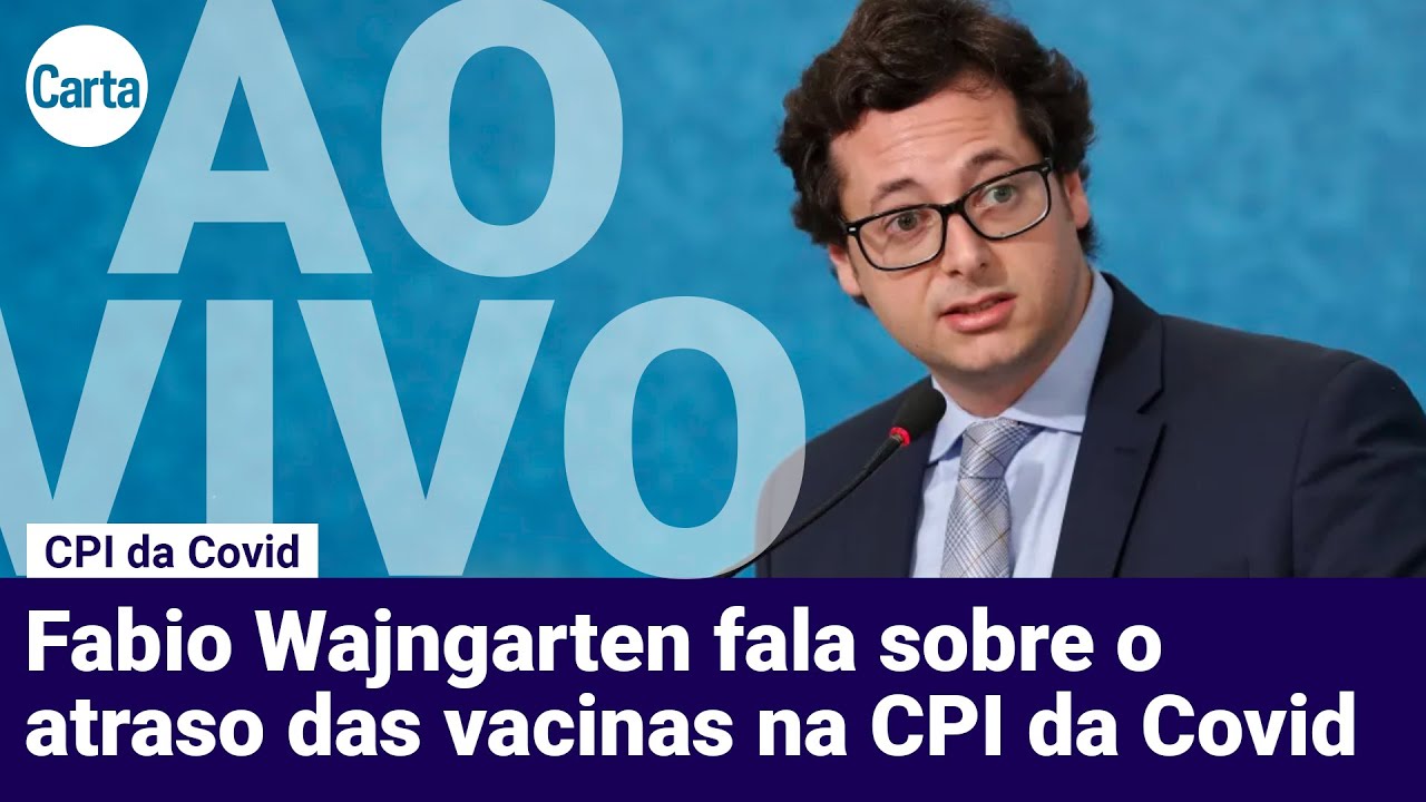 FABIO WAJNGARTEN NA CPI DA COVID | Ao vivo - YouTube