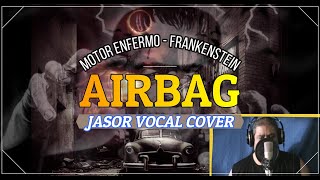 Motor Enfermo/Frankenstein - Airbag (Jasor Vocal Cover)