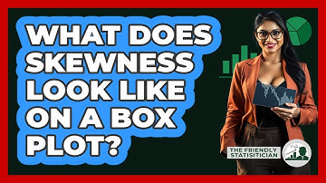 What Does Skewness Look Like On A Box Plot? - The Friendly Statistician