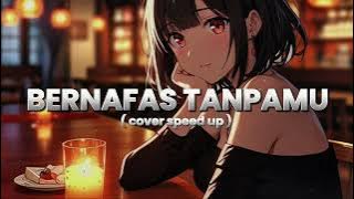 BERNAFAS TANPAMU - LAST CHILD COVER AI SPEED UP