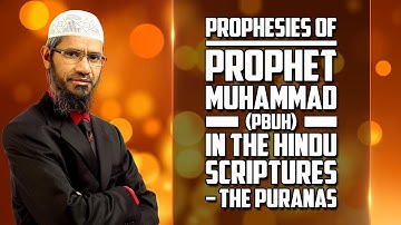 Prophesies of Prophet Muhammad (pbuh) in the Hindu Scriptures – The Puranas - Dr Zakir Naik