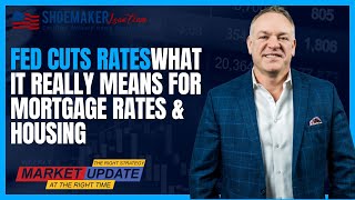 Fed Cuts Rates What It Really Means For Mortgage Rates Housing