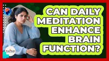 Can Daily Meditation Enhance Brain Function?