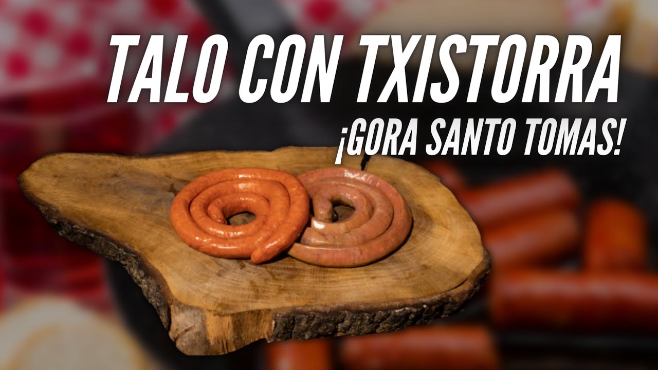 Talo con Txistorra, Santo Tomás | IRUKI