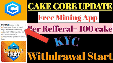 Cake Core KYC Update/ Free Mobile Mining App/ Withdrawal Start Cake Core/ Earn 3℅ More Cake/Fake A/C
