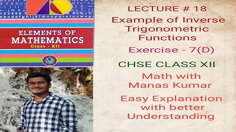 LECTURE # 18 EXAMPLES OF INVERSE TRIGONOMETRIC FUNCTIONS DERIVATIVE IN ODIA CHSE CLASS XII MATH