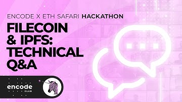 Encode Club x ETHSafari Hackathon: Filecoin & IPFS: Technical Q&A