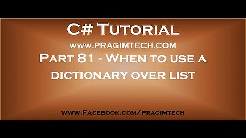Part 81   When to use a dictionary over list in c#