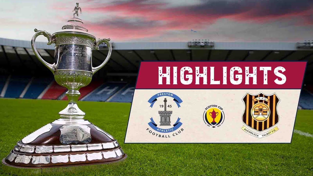 HIGHLIGHTS Preston Athletic 02 Auchinleck Talbot Scottish Cup 2021
