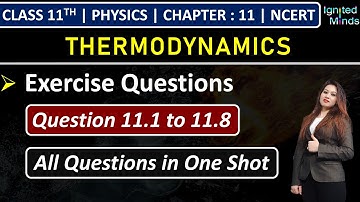 Class 11th Physics Chapter 11 | Exercise Questions (11.1 to 11.8) | Thermodynamics | NCERT