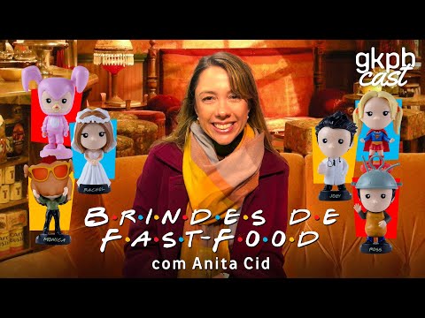 Brindes de Fast-Food (com Anita Cid do Bob's) | GKPBCast #16