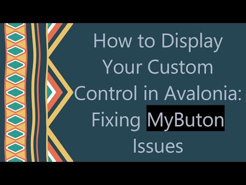 How to Display Your Custom Control in Avalonia: Fixing MyButon Issues