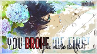 You Broke Me First - Nightcore • Lyrics ~ Male Version ( Tate McRae )