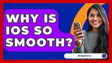 Why Is iOS So Smooth? - Be App Savvy