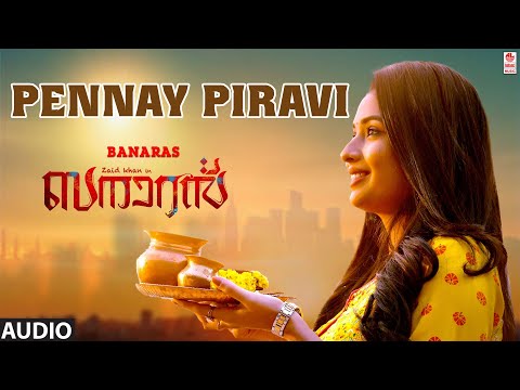 Pennay Piravi Audio Song | Banaras [Malayalam] | Zaid Khan | Sonal Monteiro | B. Ajaneesh Loknath