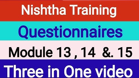 Nishtha Quiz/Questionnaires of Module 13 , 14 & 15. // Three in one