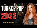 TÜRKÇE POP REMİX ŞARKILAR 2023 💥 En Yeni Şarkılar Pop 2023 Mp3 Song