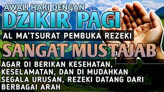 DZIKIR PEMBUKA REZEKI DI MUDAHKAN SEGALA URUSAN - AWAL PAGI HARI AL MATSURAT