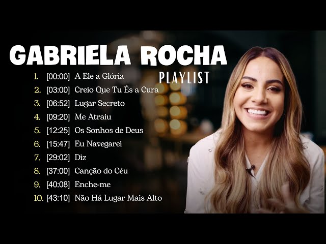 Gabriela Rocha || Me Atraiu, Lugar Secreto,Eu Navegare ,.. Top 10 Músicas Gospel Mais Tocadas 2024 class=