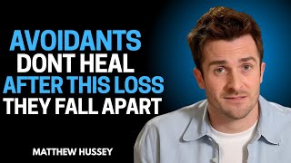 Avoidants Dont Heal After This Loss — They Fall Apart   Matthew Hussey