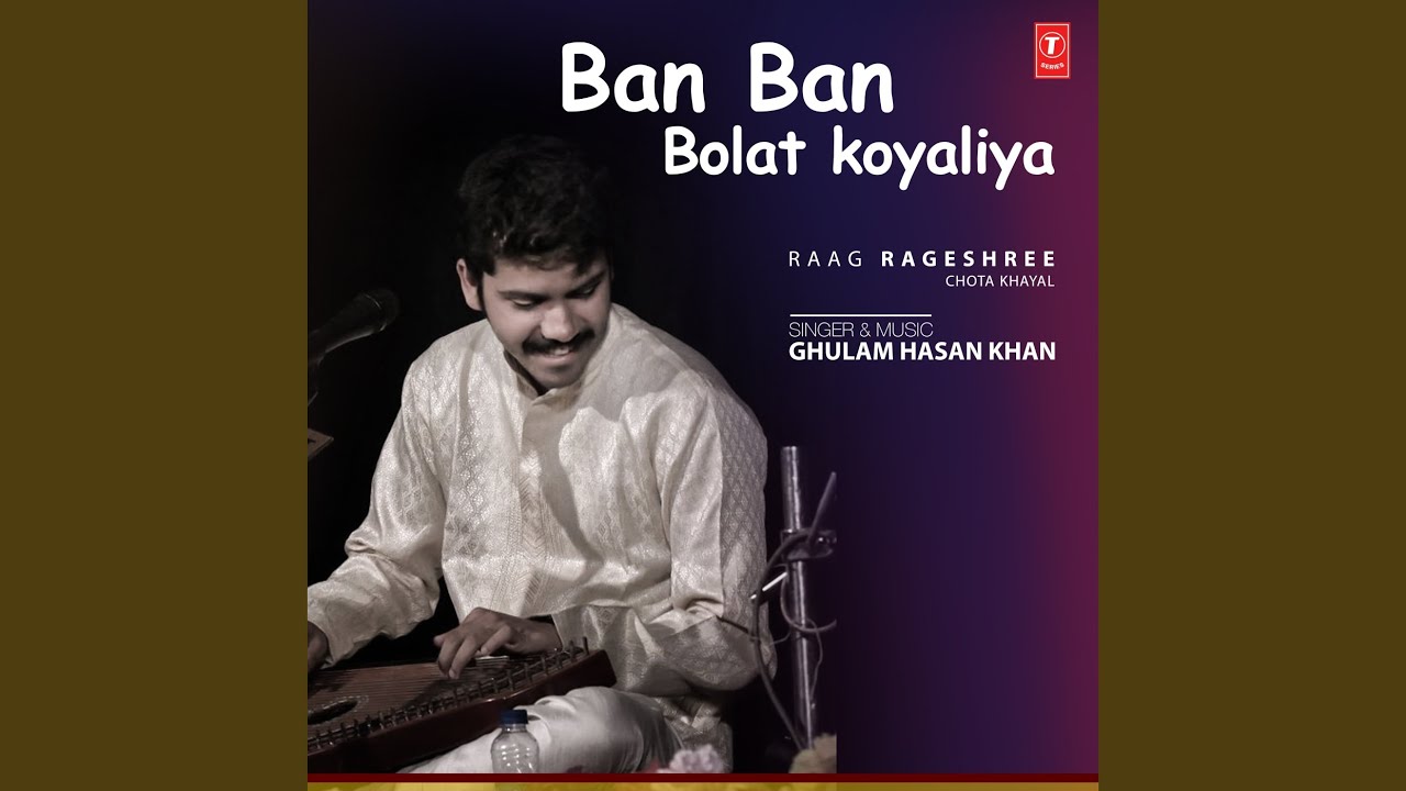 Ban Ban Bolat Koyaliya (Raag: Rageshree - Chota Khayal)