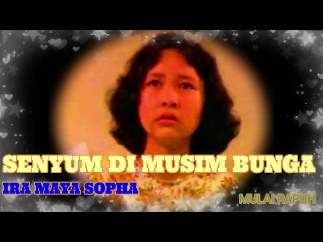 SENYUM DI MUSIM BUNGA ~ IRA MAYA SOPHA class=