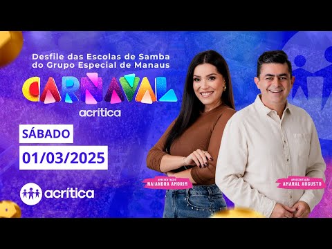 DESFILE DAS ESCOLAS DE SAMBA DE MANAUS | AO VIVO | A CRÍTICA | 01/03/2025