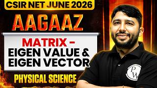 Matrix - Eigen Value &amp; EIgen Vector | CSIR NET Physical Science | CSIR NET June 2026 | PW
