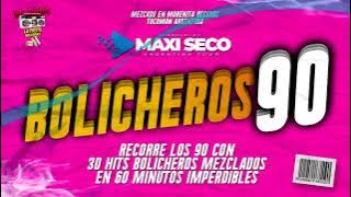 Bolicheros 90 (Tirando Hits Bolicheros) BY Maxi Seco