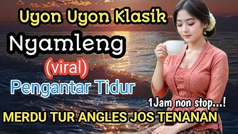 Gending Jawa Campursari Koplo 1Jam Nonstop Uyon Uyon Klasik Paling Nyamleng Cocok Buat Leyeh Leyeh