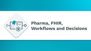 Pharma, FHIR, Workflows and Decisions