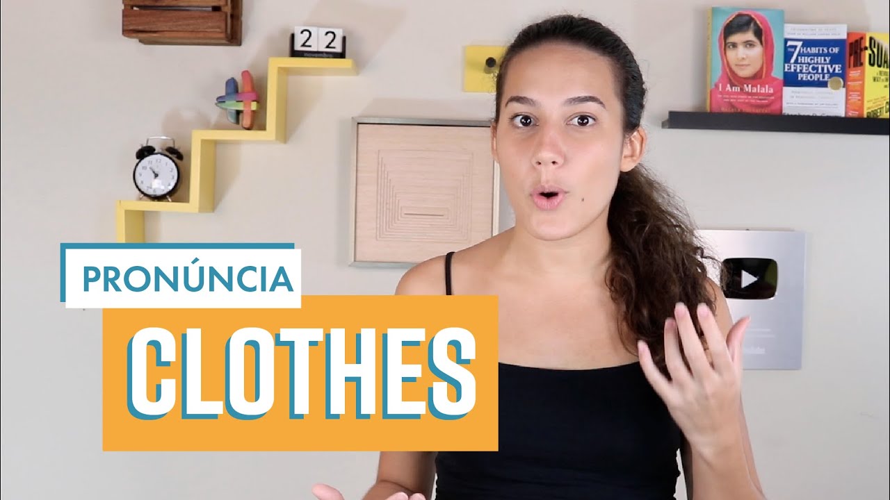 Atenção pra pronúncia de CLOTHES! | 