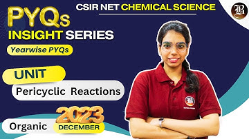 CSIR NET Chemical Science Dec.2023 Paper Solution Pericyclic Reactions | Organic | CSIR NET