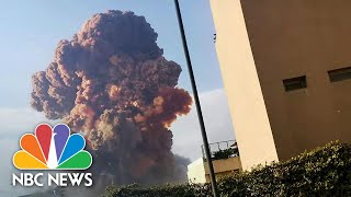 Beirut Explosion Witnesses Watch In Shock Among Smoke And Rubble | NBC News NOW