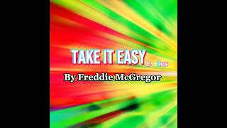 Freddie McGregor - Take it Easy /Lyrics