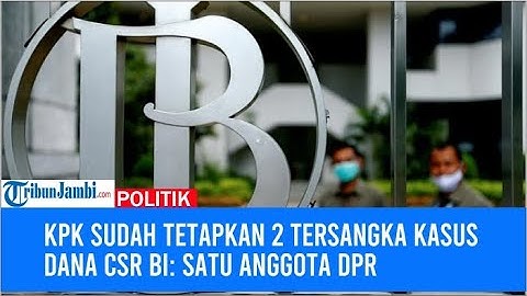 KPK Sudah Tetapkan 2 Tersangka Kasus Dana CSR BI